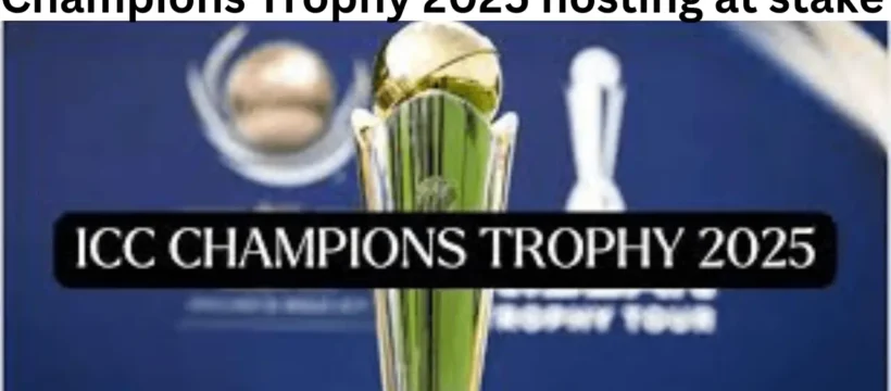 Champions Trophy 2025 hosting at stake