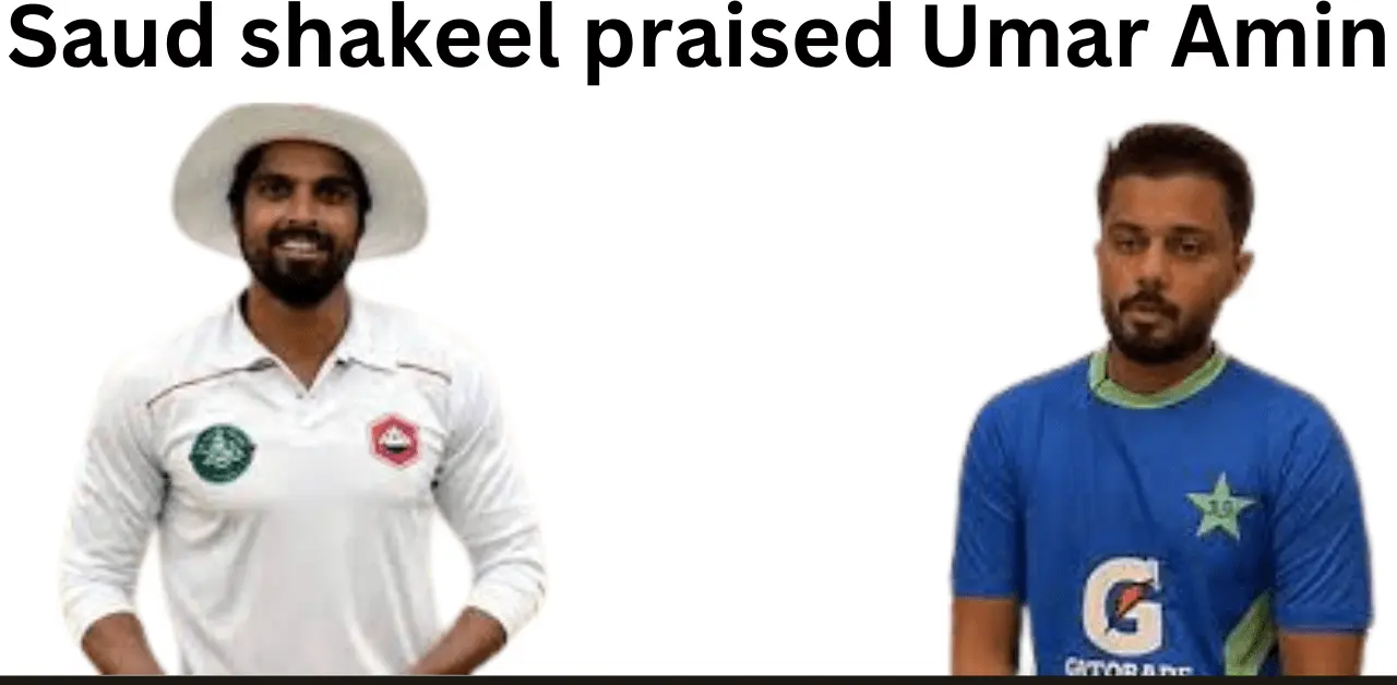 Saud shakeel praised Umar Amin clas perform against Bangladesh