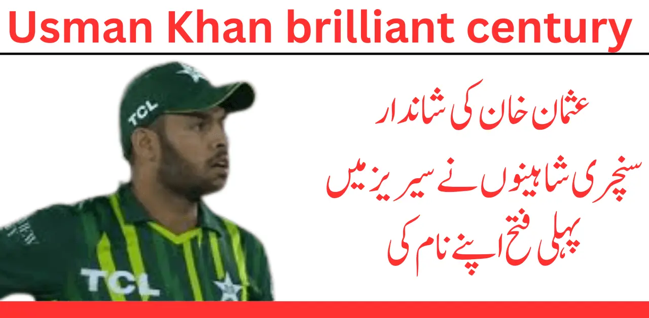 Usman Khan brilliant century Shaheen to their first victory in the series